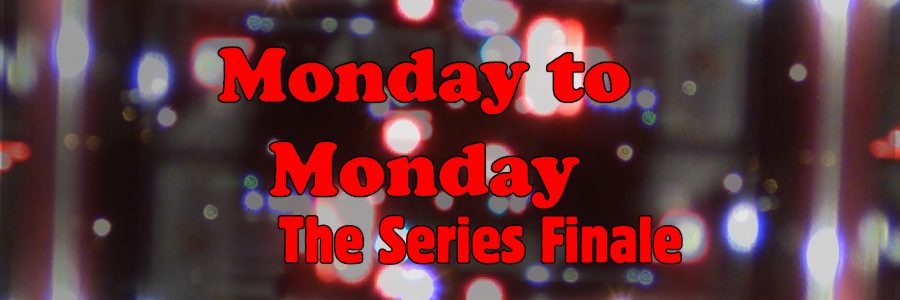 Monday To Monday – Episode #50 – The Series Finale